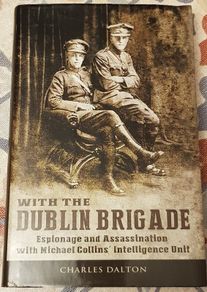 With The Dublin Brigade: Espionage And Assassination With Michael Collins Intelligence Unit by Charles Dalton