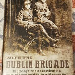 With The Dublin Brigade: Espionage And Assassination With Michael Collins Intelligence Unit by Charles Dalton