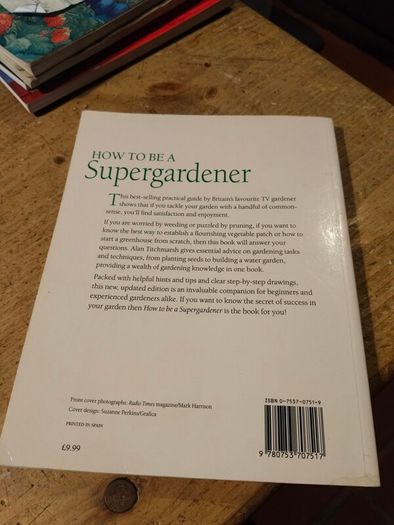 Alan Titchmarsh, how to be a super Gardener. A comprehensive guide to Gardening.
