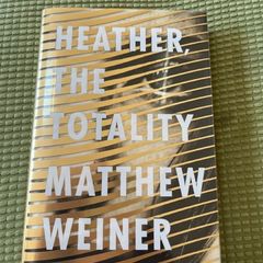 Heather, the Totality by Matthew Weiner Hardback