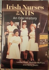 Irish Nurses In The NHS: An Oral History by Louise Ryan, Grainne McPolin & Neha Doshi