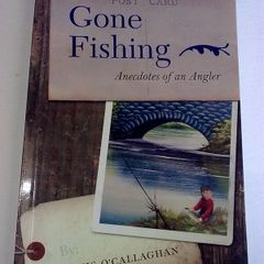Gone Fishing Anecdotes of an angler by Denis O' Callaghan Ireland Irish