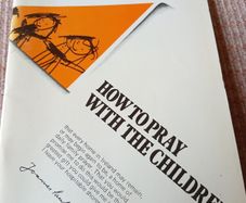 1980 How to Pray with Your Children.