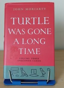 Turtle was Gone A Long Time Vol 3 Anaconda Canoe by John Moriarty h/b with d/j 1998 Kerry Philosophy
