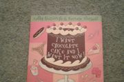 Vintage "I Want Chocolate Cake And I Want It Now"cookbook