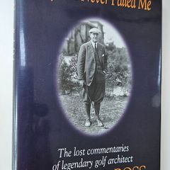 Golf Has Never Failed Me - Donald J Ross - Golf Course Design Book - Golf History Book