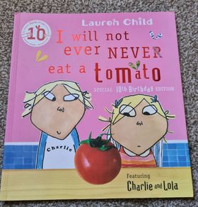 I Will Not Ever Never Eat a Tomato  (Charlie and Lola)  Lauren Child