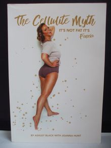 SALE!  THE CELLULITE MYTH: It's Not Fat, It's Fascia by Ashley Black with Joanna Hunt