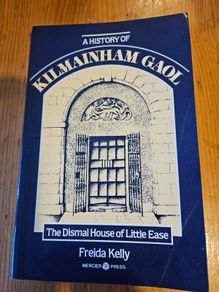 Kilmainham Gaol. By Freida Kelly. First Edition Paperback In Good Condition. See Photos For Same.