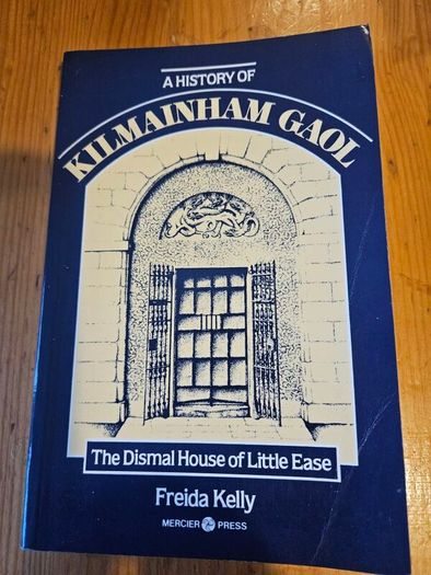 Kilmainham Gaol. By Freida Kelly. First Edition Paperback In Good Condition. See Photos For Same.