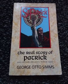 BOOK SALE ------ St. Patrick : The Real Story of Patrick , Who Became Ireland's Patron Saint - 1993