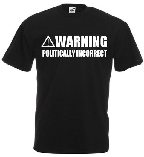 Warning Politically Incorrect  Mens funny slogan t-shirts