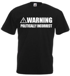 Warning Politically Incorrect  Mens funny slogan t-shirts