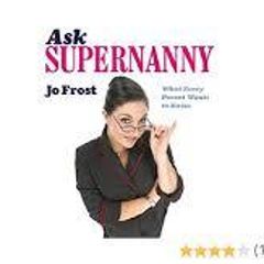 Ask Supernanny  - What Every Parent Wants To Know - Jo Frost
