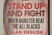 Stand up and Fight : When Munster Beat the All Blacks - Rugby