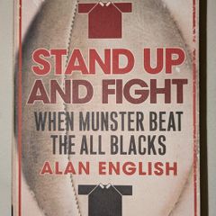 Stand up and Fight : When Munster Beat the All Blacks - Rugby