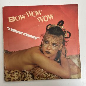 vinyl. 7" single. Bow wow wow. I Want Candy