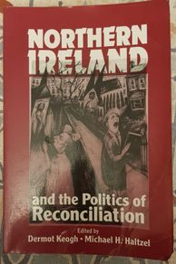 Northern Ireland and the Politics of Reconciliation Eds. Dermot Keogh and Michael H. Haltzel