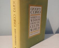 Anam Cara - Spiritual Wisdom from the Celtic World by John O'Donohue