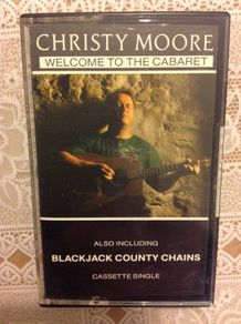 Christy Moore.  Welcome to the Cabaret.   Cassette single.