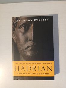 Hadrian and the Triumph of Rome by Anthony Everitt