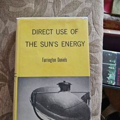 Direct Us Of The Sun's Energy. By Farrington Daniels. Early Days Of Solar Energy. First Edition Hardback With Dustjacket In Good Condition.  See Photos For Same.