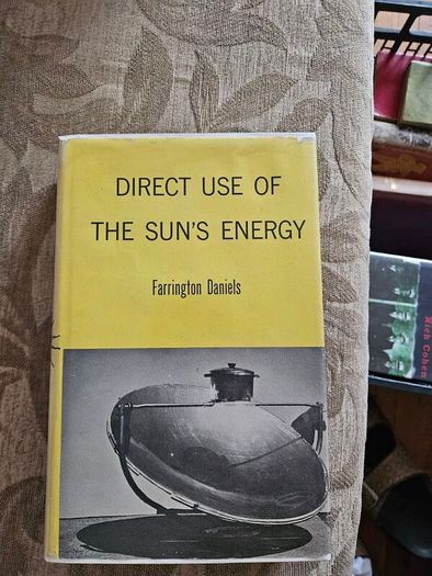 Direct Us Of The Sun's Energy. By Farrington Daniels. Early Days Of Solar Energy. First Edition Hardback With Dustjacket In Good Condition.  See Photos For Same.