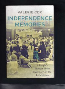 Independence Memories - A People's Portrait Of The Early Days Of The Irish Nation.