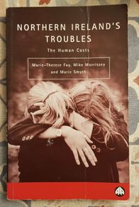 Northern Ireland's Troubles, The Human Cost by Marie-Therese Fay, Mike Morrissey and Marie Smyth