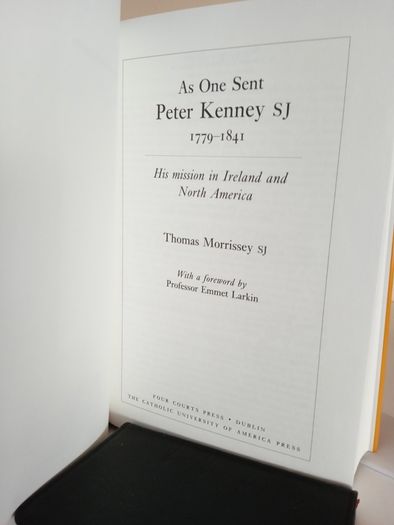 As One Sent, Peter Kennedy SJ 1779-1841: His Mission in Ireland and North America by Thomas Morrissey (RB143)