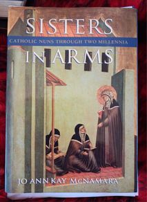 Sisters in Arms / Catholic Nuns Through Two Millennia/ Jo Ann Kay McNamara / 1st ed., 1996