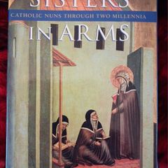 Sisters in Arms / Catholic Nuns Through Two Millennia/ Jo Ann Kay McNamara / 1st ed., 1996