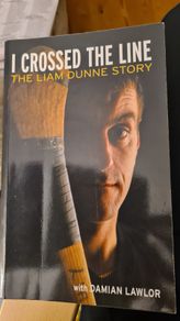 I Crossed The Line. The Liam Dunne Story.  FIRST EDITION SIGNED COPY. Paperback In Good Very Good Condition.