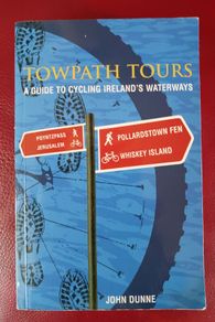 Towpath Tours/ A Guide to Cycling Ireland's Waterways/ John Dunne/ 2005