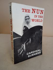 The Nun in the World: New Dimensions in the Modern Apostolate by Leon Joseph Cardinal Suenens (GT984)