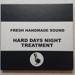 Fresh Handmade Sound - Hard Days Night Treatment - CD