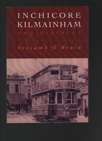 Inchicore Kilmainham And District. Seosamh O'Broin.