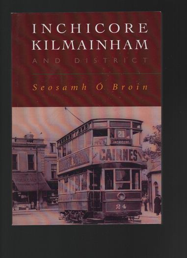 Inchicore Kilmainham And District. Seosamh O'Broin.