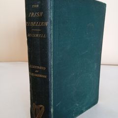 History of the Rebellion in 1798: With Memoirs of the Union and Emmett's Insurrection in 1803 by W. H. Maxwell. Illustrated by George Cruikshank (PT89)