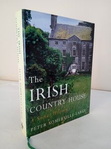 The Irish Country House: A Social History by Peter Somerville-Large (PT129)