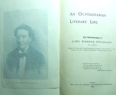 Presentation copy, inscribed by the Author. An Octogenarian Literary Life. The Autobiography of James Roderick O'Flanagan