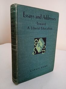 Essays and Addresses: Toward a Liberal Education Selected by A. Craig Baird (RB156)