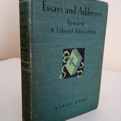 Essays and Addresses: Toward a Liberal Education Selected by A. Craig Baird (RB156)