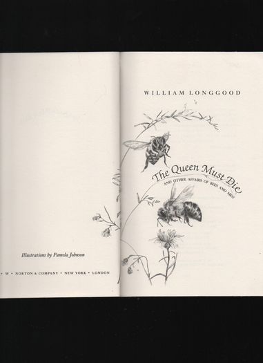 The Queen Must Die. And other affairs of Bees and Men. William Longgood.