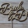 Cake Topper Bride to Be Custom Personalised Wedding  Wooden Handmade Ireland Laser Cut Image 4