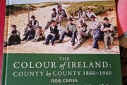 The Colour of Ireland: County by County 1860- 1960 / Rob Cross/ 2021