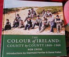 The Colour of Ireland: County by County 1860- 1960 / Rob Cross/ 2021
