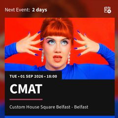 2 X CMAT tickets for Belfast Tuesday 1st September