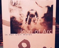 1996. Joan Of Arc. In Her Own Words.