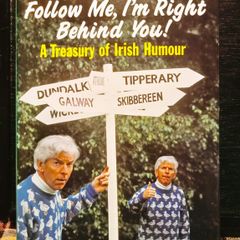 1995. Tom O' Connor. Follow Me, I'm Right Behind You! A Treasury Of Irish Humor.